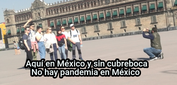 ... Aquí en México y sin cubreboca No hay pandemia en México 