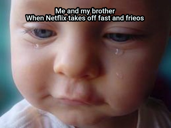 Me and my brother When Netflix takes off fast and frieos