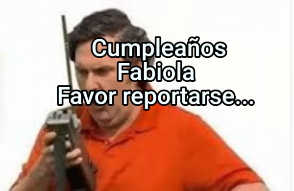  Cumpleaños Fabiola Favor reportarse...