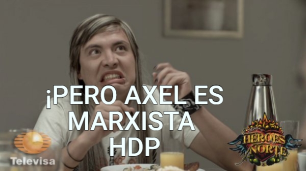 ¡PERO AXEL ES MARXISTA  HDP