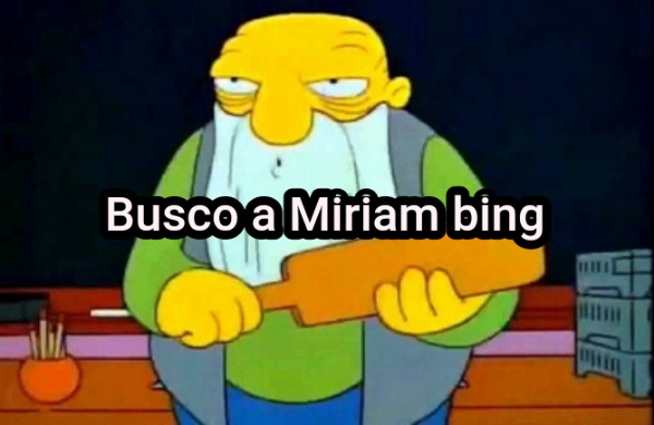 ... Busco a Miriam bing