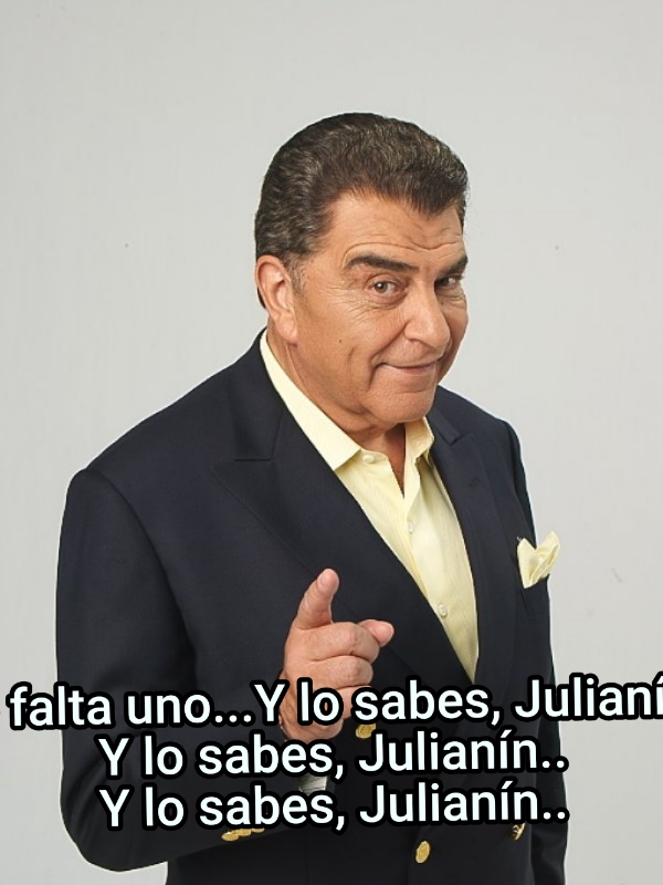 Te falta uno...Y lo sabes, Julianín.. Y lo sabes, Julianín.. Y lo sabes, Julianín..