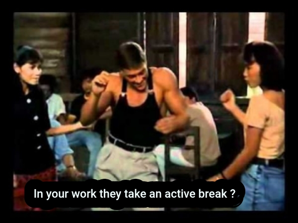 In your work they take an active break ?