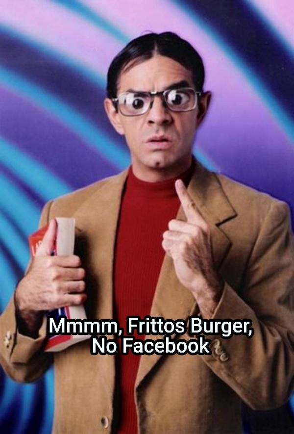 Maestro ¿Qué significa FB?... Mmmm, Frittos Burger, No Facebook